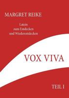 Vox Viva - Lebendiges Wort Teil I: Latein zum Entdecken und Wiederentdecken 3833479590 Book Cover