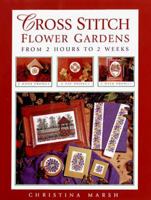 Cross Stitch Flower Gardens: From 2 Hours to 2 Weeks 0715306111 Book Cover