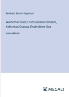 Waldemar Seier; Historiallinen romaani, Kolmessa Osassa, Ensimäinen Osa: suuraakkosin (Finnish Edition) 338708952X Book Cover