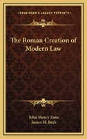 The Roman Creation Of Modern Law 142547330X Book Cover