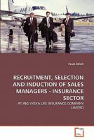 RECRUITMENT, SELECTION AND INDUCTION OF SALES MANAGERS - INSURANCE SECTOR: AT ING VYSYA LIFE INSURANCE COMPANY LIMITED 3639318498 Book Cover