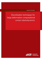 Discretisation techniques for large deformation computational contact elastodynamics 373150278X Book Cover