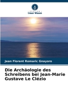 Die Archäologie des Schreibens bei Jean-Marie Gustave Le Clézio 6207346750 Book Cover