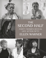The Second Half: Forty Women Reveal Life After Fifty 1684580862 Book Cover