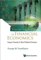 Theory and Reality in Financial Economics: Essays Toward a New Political Finance 9812707913 Book Cover