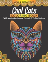 Cool Cats Coloring Book With Motivating Quotes, Cocktail & Coffee Recipes: Best Gift for Adults & Kids, A Fun Coloring Gift Book for Animals Lovers & Adults B08NF2QSB8 Book Cover