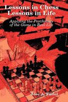 Lessons in Chess, Lessons in Life 0557011914 Book Cover