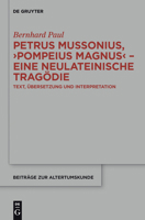 Petrus Mussonius, "Pompeius Magnus" - Eine Neulateinische Tragodie: Text, Ubersetzung Und Interpretation 311031357X Book Cover