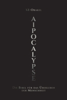 AIpocalypse: Die Bibel für das Überleben der Menschheit (Die Heilige Dreifaltigkeit des Schicksals) 9908975218 Book Cover
