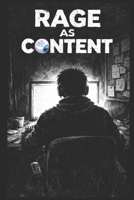 RAGE AS CONTENT: How Outrage Became the Algorithm B0GDQC76YD Book Cover