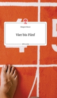 Vier bis Fünf. Life is a Story - story.one 3990879723 Book Cover