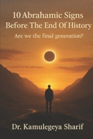 ARE WE THE FINAL GENERATION?: The 10 Signs Before The End of History B0FYY2V4M1 Book Cover