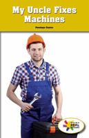 My Uncle Fixes Machines 1499497695 Book Cover