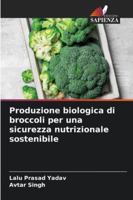 Produzione biologica di broccoli per una sicurezza nutrizionale sostenibile (Italian Edition) 6206938107 Book Cover