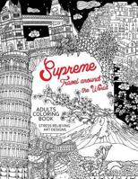 Supreme Travel Around the World: Adults Coloring Book (Japan, France, Italy, England and other place you must visit) 1976177065 Book Cover