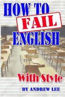 How to Fail English with Style 1547111887 Book Cover