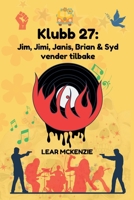 Klubb 27: Jim, Jimi, Janis, Brian & Syd vender tilbake: Rockedystopi: Opprør og frihet blant rockestjernene (Norwegian Edition) B0DP7V19XG Book Cover