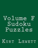 Volume F Sudoku Puzzles: Fun, Large Grid Sudoku Puzzles 1482005417 Book Cover