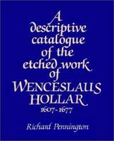 A Descriptive Catalogue of the Etched Work of Wenceslaus Hollar 1607-1677 0521529484 Book Cover