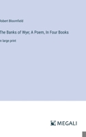 The Banks of Wye; A Poem, In Four Books: in large print 3387323522 Book Cover