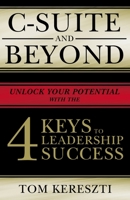 C-Suite and Beyond: The 4 Keys To Leadership Success 140022702X Book Cover