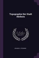 Topographie Der Stadt Herborn 1378550358 Book Cover