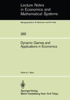 Dynamic Games and Applications in Economics (Lecture Notes in Economics and Mathematical Systems) 3540164359 Book Cover