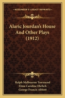 Alaric Jourdan's House And Other Plays 1148160841 Book Cover
