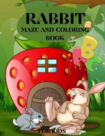 Rabbit Maze and Coloring Book for Kids: Rabbit Maze and Coloring book for kids, A Fun Activity Book For Kids, Toddlers, Childrens and Bunny Lovers! 3755133466 Book Cover