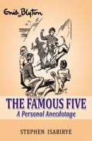 The Famous Five: A Personal Anecdotage 0741454955 Book Cover