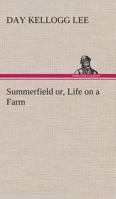 Summerfield or, Life on a Farm 1377311198 Book Cover