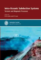 Intra-Oceanic Subduction Systems: Tectonic and Magmatic Processes 1862391475 Book Cover