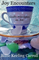 Joy Encounters : Godly Principles on Joy 1733772944 Book Cover