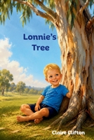 Lonnie's Tree: A Heartwarming Children's Picture Book About Friendship, Courage and Finding Where You Belong 0648890228 Book Cover