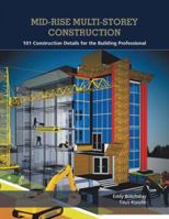 Mid-Rise Multi-Storey Construction: 101 Construction Details for the Building Professional 149079297X Book Cover