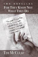 For They Know Not What They Do 0595306470 Book Cover