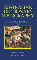 Australian Dictionary of Biography V16: 1940-1980, Pik-Z Volume 16 0522849970 Book Cover