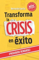 Transforma la Crisis en Éxito: ¡Prohibido Rendirse! B08R7VLX72 Book Cover