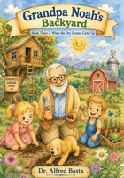 Grandpa Noah's Backyard: When the Dry Ground Came Up B0HB7PWD45 Book Cover