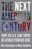 The Next American Century: How the U.S. Can Thrive as Other Powers Rise 074329100X Book Cover