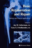 Bone Regeneration and Repair: Biology and Clinical Applications 1617372196 Book Cover
