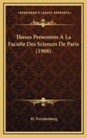 Theses Presentees A La Faculte Des Sciences De Paris (1908) 1120454883 Book Cover