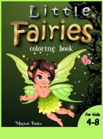 Little Fairies coloring book for kids 4-8: A Cute activity book for girls and boys with gorgeous fairies 1803010711 Book Cover