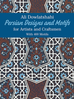 Persian Designs and Motifs for Artists and Craftsmen 0486238156 Book Cover