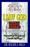 While Out of My Body, I Saw God, Hell and the Living Dead! 1589393546 Book Cover