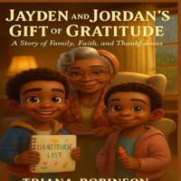 Jayden and Jordan's Gift of Gratitude: A Story of Family, Faith and Thankfulness B0FYXMTC5T Book Cover