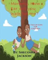 Mommy, How Far Will You Walk for Me? 1737474603 Book Cover