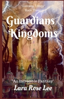 Guardians Kingdoms: An Incredible Fantasy 1983197777 Book Cover
