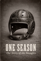 ONE SEASON - The Story of the Steagles B0H63WZPM4 Book Cover