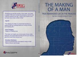 The Making of a Man: True Manhood Lies in the Process 1945975024 Book Cover